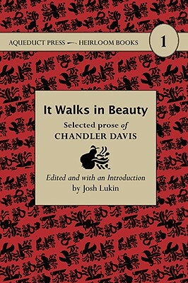 It Walks in Beauty: Selected Prose of Chandler Davis by Chandler Davis