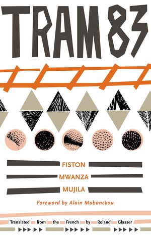 Tram 83 by Fiston Mwanza Mujila