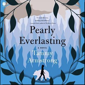 Pearly Everlasting by Tammy Armstrong