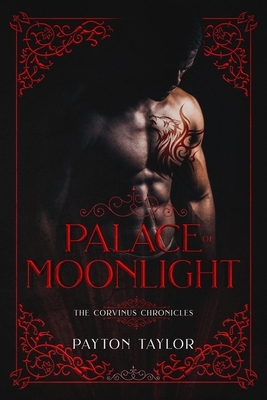 Palace of Moonlight: The Corvinus Chronicles by Payton Taylor