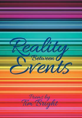 Reality Between Events by Tim Bright