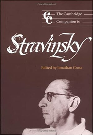 The Cambridge Companion to Stravinsky by Jonathan Cross