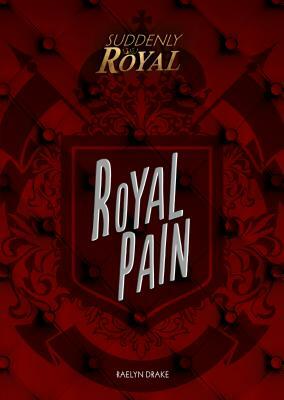 Royal Pain by Raelyn Drake