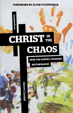 Christ in the Chaos by Kimm Crandall, Elyse M. Fitzpatrick