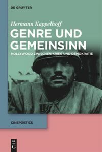 Genre Und Gemeinsinn: Hollywood Zwischen Krieg Und Demokratie by Hermann Kappelhoff