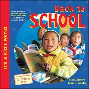 Back to School by Global Fund for Children, John D. Ivanko, Maya Ajmera