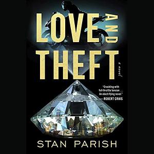 Love and Theft: A Novel by Angelo Di Loreto, Stan Parish