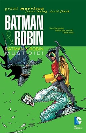 Batman & Robin, Vol. 3: Batman & Robin Must Die! by Frazer Irving, Matt Banning, Grant Morrison, Ryan Wynn, David Finch