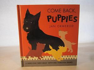 Come Back, Puppies by Jan Ormerod