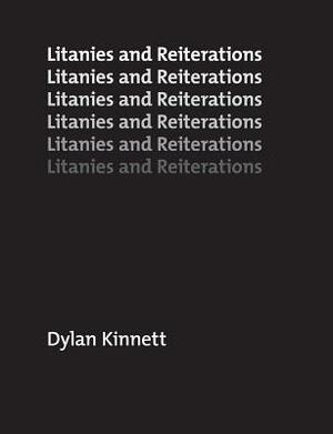 Litanies and Reiterations by Dylan Kinnett