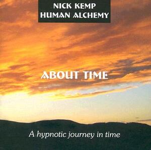 About Time: A Hypnotic Journey in Time by Nick Kemp