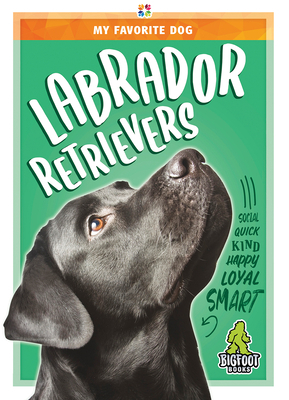 Labrador Retrievers by K. C. Kelley