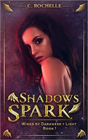Shadows Spark by C. Rochelle