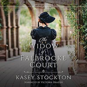 The Widow of Falbrooke Court by Kasey Stockton