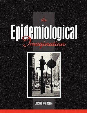The Epidemiological Imagination by John Ashton