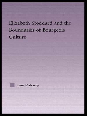 Elizabeth Stoddard & the Boundaries of Bourgeois Culture by Lynn Mahoney