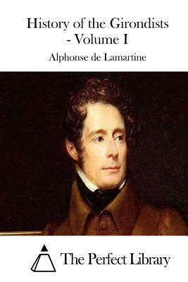 History of the Girondists - Volume I by Alphonse De Lamartine
