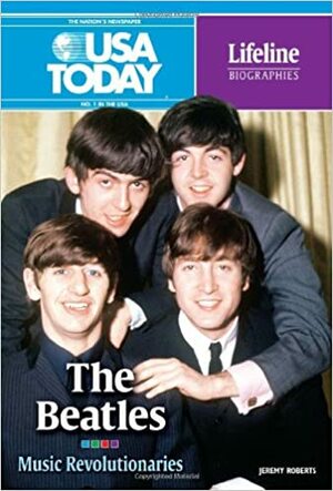 The Beatles: Musical Revolutionaries by Jeremy Roberts