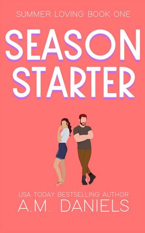 Season Starter by A.M. Daniels