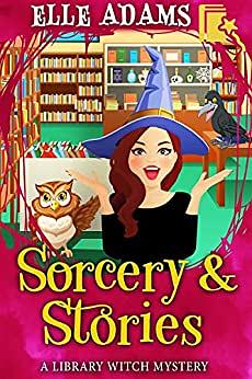 Sorcery & Stories by Elle Adams