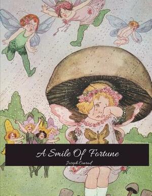 A Smile Of Fortune: The Brilliant Novel (Annotated) By Joseph Conrad. by Joseph Conrad