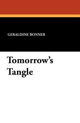 Tomorrow's Tangle by Geraldine Bonner