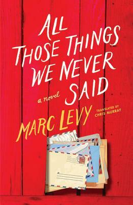 All Those Things We Never Said (UK Edition) by Marc Levy