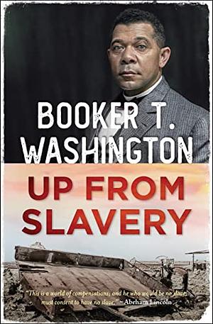 Up From Slavery by Booker T. Washington