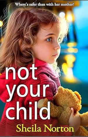 Not your child  by Sheila Norton