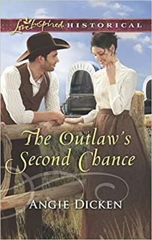The Outlaw's Second Chance by Angie Dicken