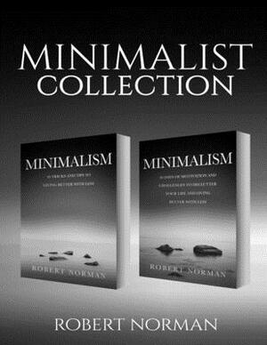 Minimalism: 2 BOOKS in 1! 30 Days of Motivation and Challenges to Declutter Your Life and Live Better With Less, 50 Tricks & Tips by Robert Norman