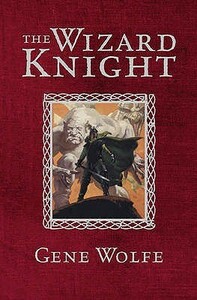 The Wizard Knight by Gene Wolfe