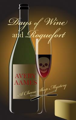 Days of Wine and Roquefort by Avery Aames