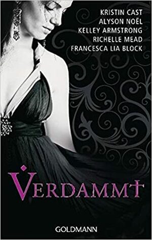 Verdammt by Richelle Mead, Kelley Armstrong, Francesca Lia Block, Kristin Cast, Alyson Noël