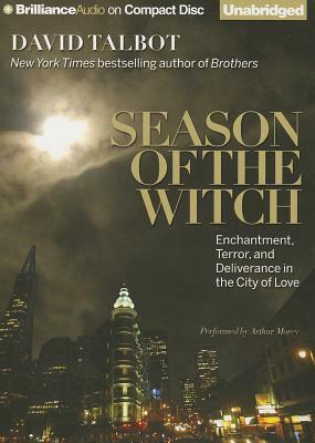 Season of the Witch: Enchantment, Terror, and Deliverance in the City of Love by David Talbot