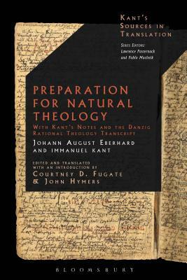 Preparation for Natural Theology: With Kant's Notes and the Danzig Rational Theology Transcript by Johann August Eberhard Eberhard