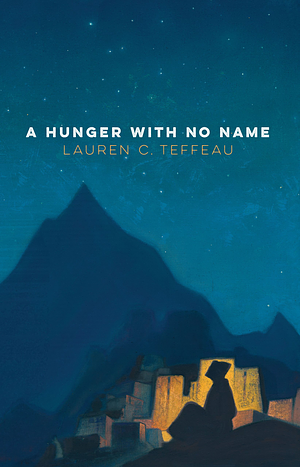 A Hunger With No Name by Lauren C Teffeau