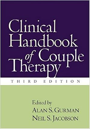 Clinical Handbook of Couple Therapy by Alan S. Gurman, Neil S. Jacobson