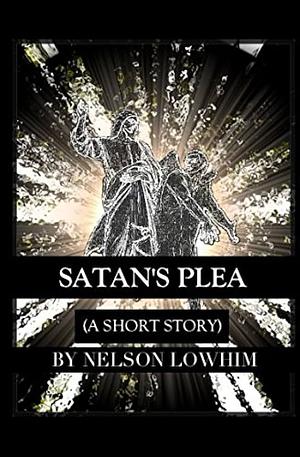 Satan's Plea by Nelson Lowhim
