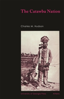 The Catawba Nation by Charles M. Hudson