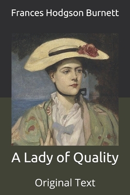 A Lady of Quality: Original Text by Frances Hodgson Burnett