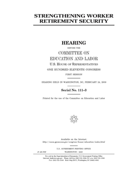 Strengthening worker retirement security by United S. Congress, Committee on Education and Labo (house), United States House of Representatives