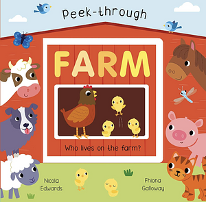 Peek-through farm. Who lives on the farm? by Nicola Edwards, Fiona Galloway