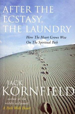 After The Ecstasy, The Laundry by Jack Kornfield, Jack Kornfield