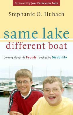 Same Lake, Different Boat: Coming Alongside People Touched by Disability by Stephanie O. Hubach