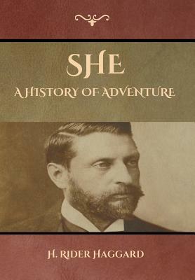 She: A History of Adventure by H. Rider Haggard