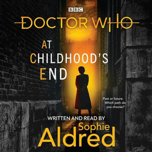 Doctor Who: At Childhood's End by Sophie Aldred, Mike Tucker, Steve Cole