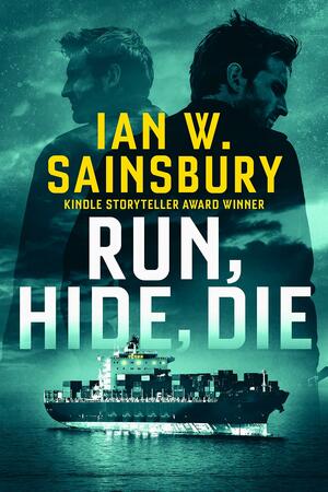 Run, Hide, Die: A Jimmy Blue novel by Ian W. Sainsbury, Ian W. Sainsbury