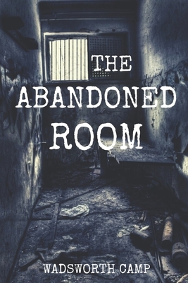 The Abandoned Room: Illustrated by Wadsworth Camp