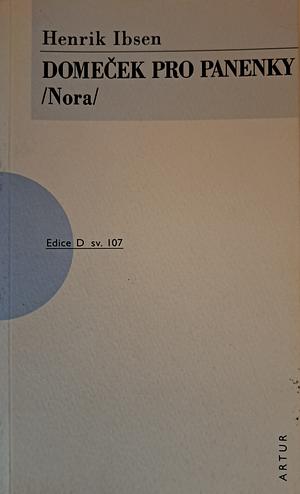 Domeček pro panenky: (Nora) by Henrik Ibsen